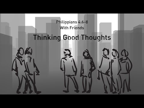 2021.08.08 - Rosemarie & Waldemar with Friends - Phil 4:6-8: Thinking Good Thoughts