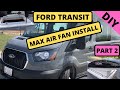 2022 Ford Transit Crew Van. Max Air Fan Install. Part2