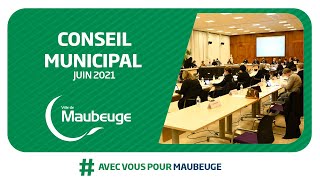 Conseil municipal du 28 juin 2021 - Maubeuge