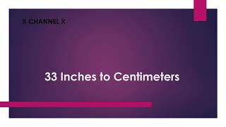 33 Inches to Centimeters