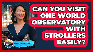 Can You Visit One World Observatory With Strollers Easily? - Everything About NYC
