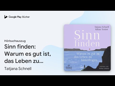 „Sinn finden: Warum es gut ist, das Leben zu…“ von Tatjana Schnell · Hörbuchauszug