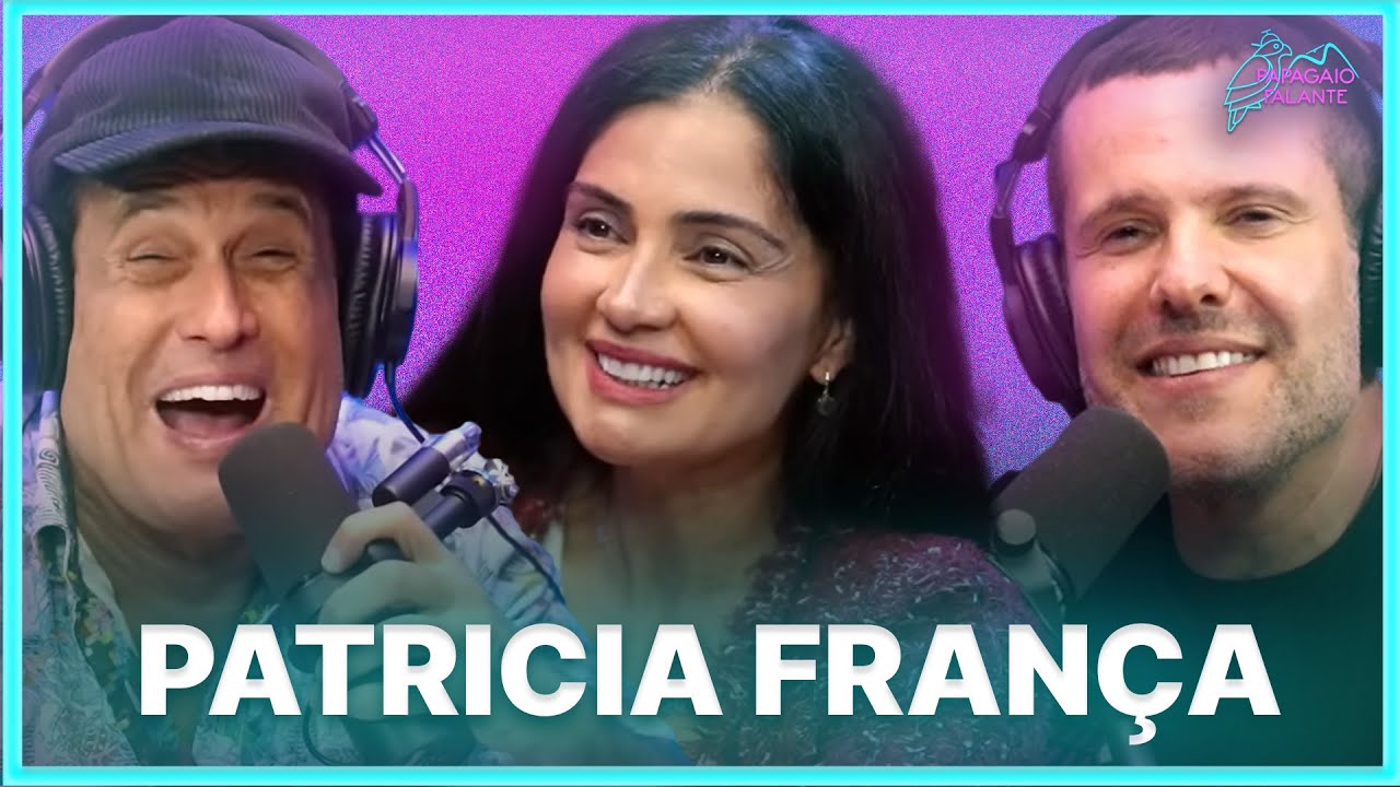 PATRICIA FRANÇA  | Podcast Papagaio Falante
