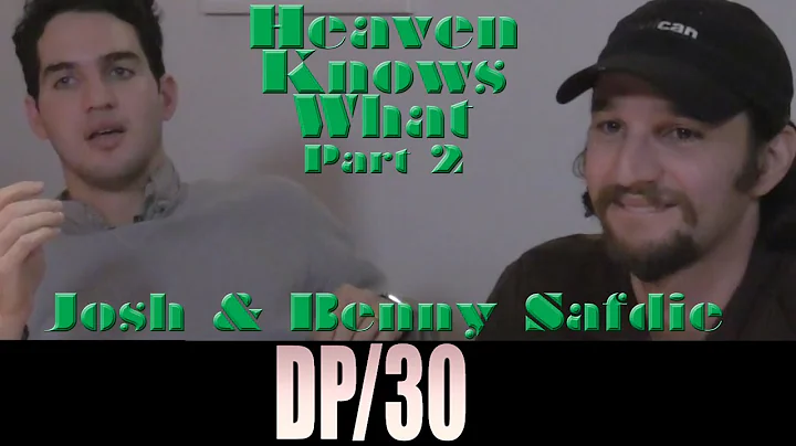 DP/30: Heaven Knowns What (Pt 2 of 2), Ben & Josh Safdie