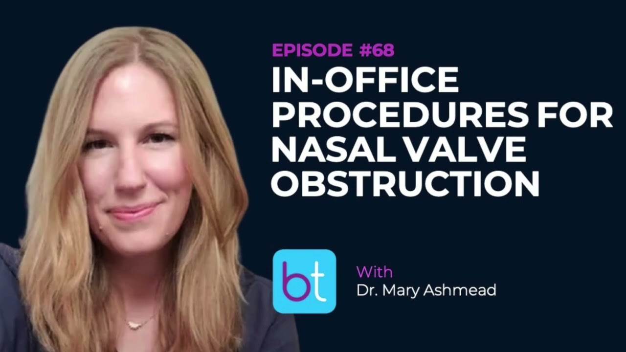 In-Office Procedures for Nasal Valve Obstruction w/ Dr. Mary Ashmead | BackTable ENT Podcast Ep. 68