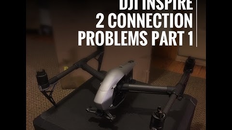 DJI Inspire 2 Connection Problems part 1