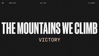 Worlds 2022 | Victory | The Mountains We Climb