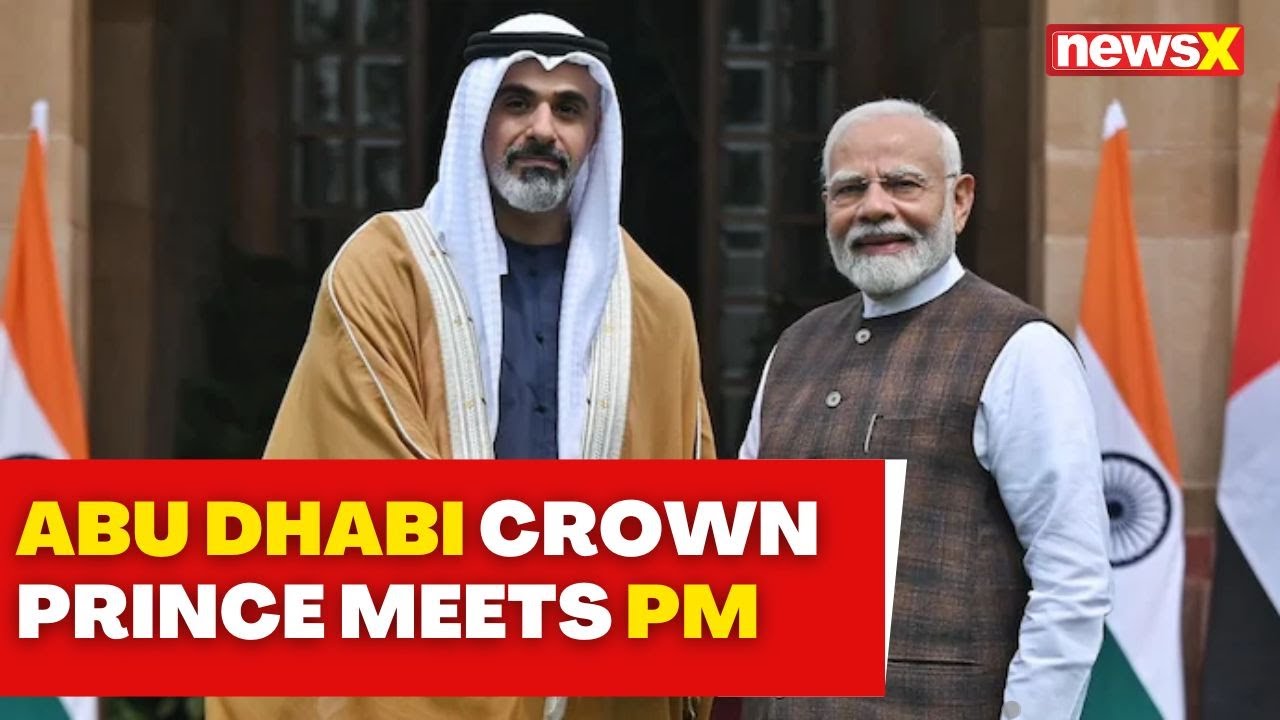 Abu Dhabi Crown Prince Meets PM Modi to Strengthen India-UAE Strategic ...