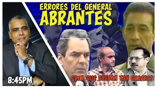 Errores del General Abrantes ¿Por que fueron tan graves? | Carlos Calvo