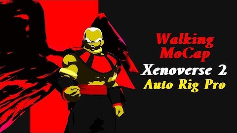 Walking MoCap | Xenoverse 2 | Auto Rig Pro