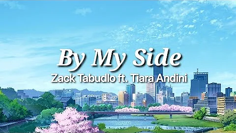 BY MY SIDE I ZACK TABUDLO Ft. TIARA ANDINI