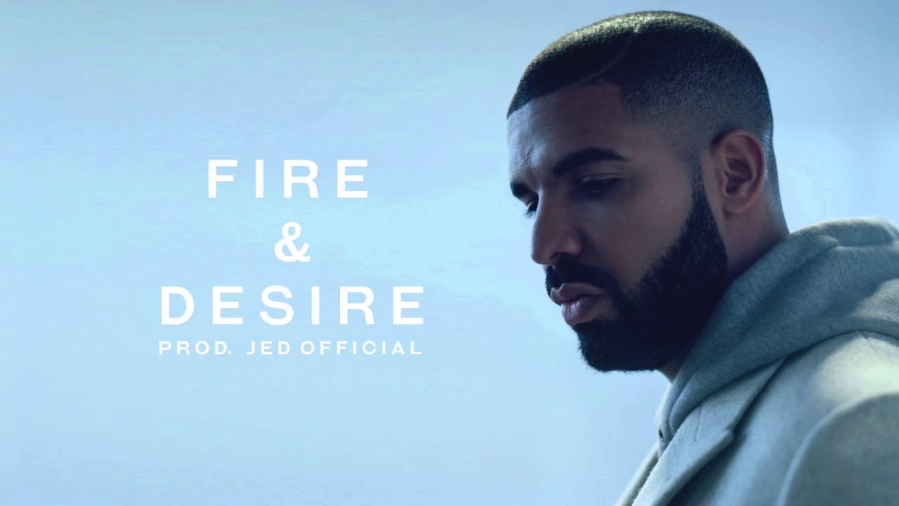 Fire And Desire By Drake Download