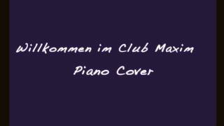 Willkommen im Club - PIANO COVER Maxim