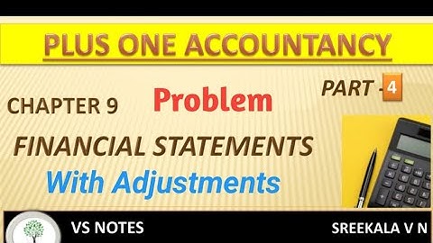 +1 Accountancy/Focus area/Chapter-8/Final A/c with Adjustments/Problem& Solution/VS notes