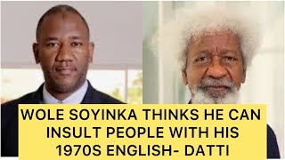 It Is The Responsibility Of Wole Soyinka To Maintain His Respect And Dignity, Datti BLAST SOYINKA