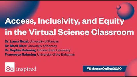 Access, Inclusivity, and Equity in the Virtual Science Classroom - SO: Inspired 2020 Conference
