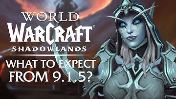 What Can We Expect from Patch 9.1.5? | Shadowlands