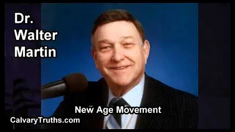 New Age Movement - Dr. Walter Martin