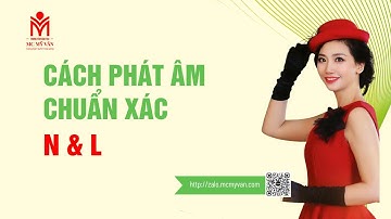 Cách phát âm chuẩn xác N&L - MC MỸ VÂN