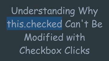 Understanding Why this.checked Can