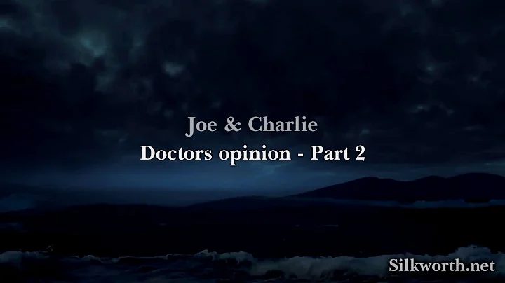 6. Joe & Charlie - Doctor’s Opinion Part 2