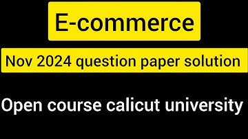 E commerce open course previous year question paper solutions November Nov 2024 calicut university 