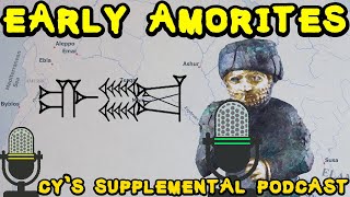 The Early Amorites of Mesopotamia (2600-1800 BC) | Supplemental Podcast #8