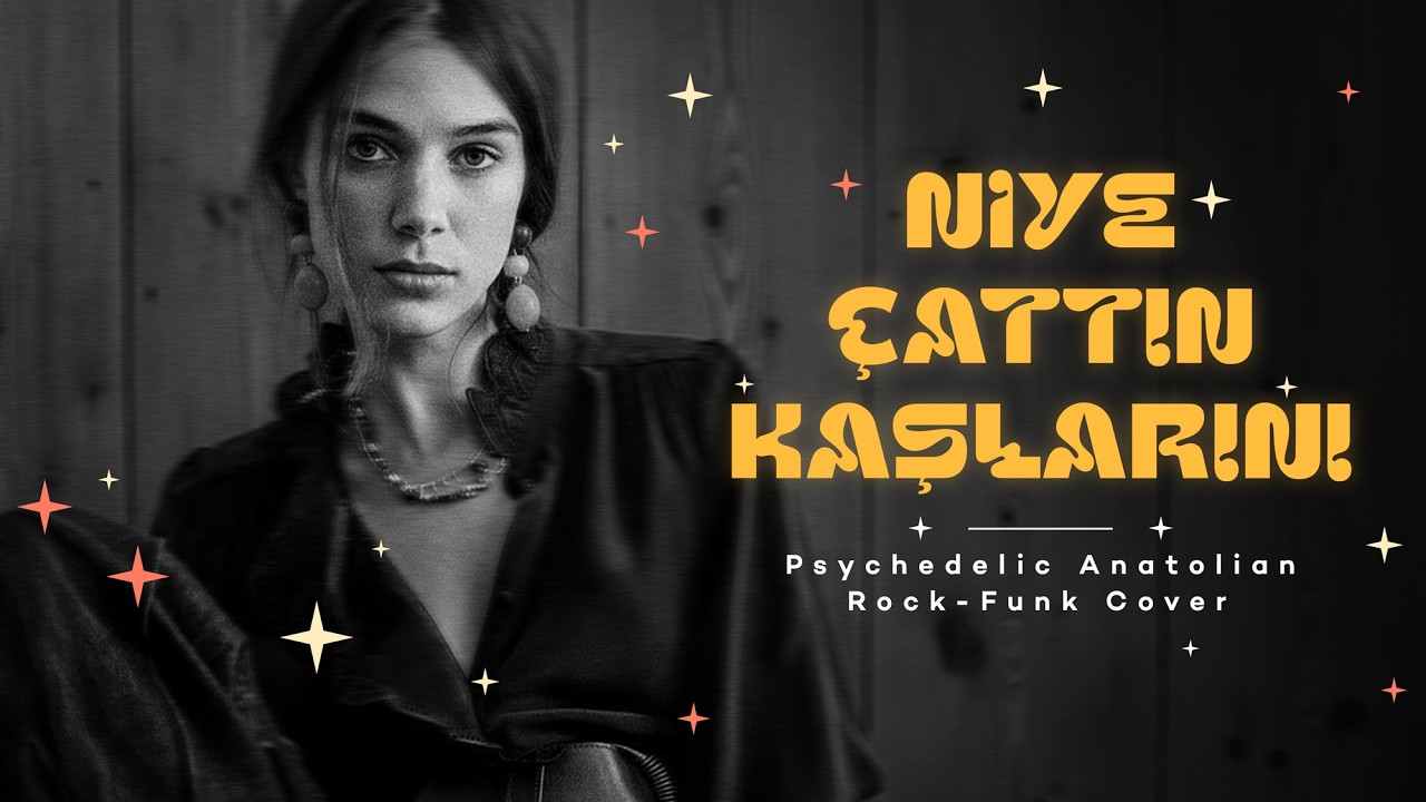 Niye çattın kaşlarını | Psychedelic Anatolian Rock - Funk Cover #AnatolianRock #AnadoluRock