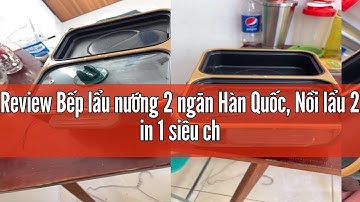 Review Bếp lẩu nướng 2 ngăn Hàn Quốc, Nồi lẩu 2 in 1 siêu chống dính đa năng - Bếp điện đa năng