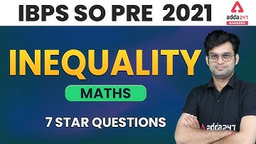IBPS SO Prelims Preparation 2021 | Maths | INEQUALITY (7 Star Question)