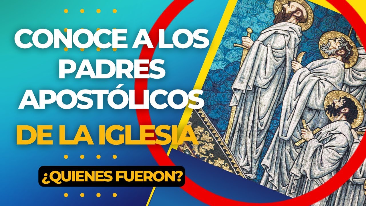 ¿Quienes fueron los Padres Apostólicos de la Iglesia? - YouTube