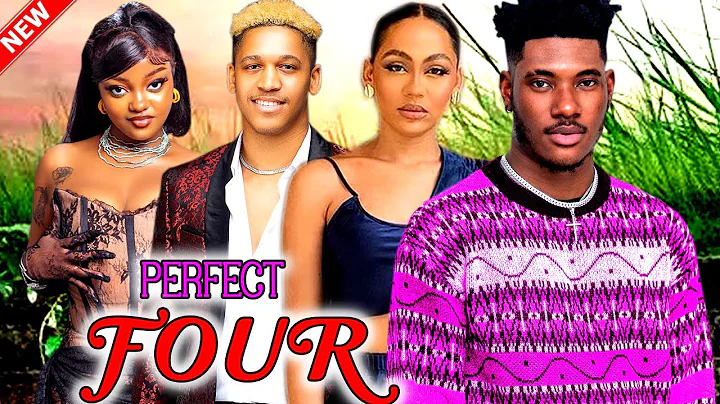 PERFECT FOUR(FULL MOVIE)- WATCH CHIDI DIKE\ERONINI OSINACHI\STEFFINIA BASSEY ON THIS 2023 NIG MOVIE
