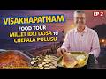 Vizag’s Best Street Food Tour I Millet Idli Dosa to Chepala Pulusu | Pesarattu, Bobbatlu, Beach Food