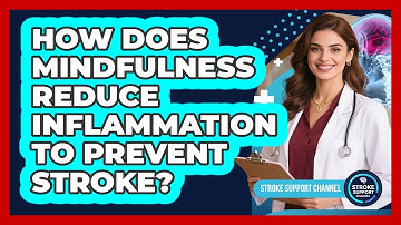 How Does Mindfulness Reduce Inflammation To Prevent Stroke? - Stroke Support Channel
