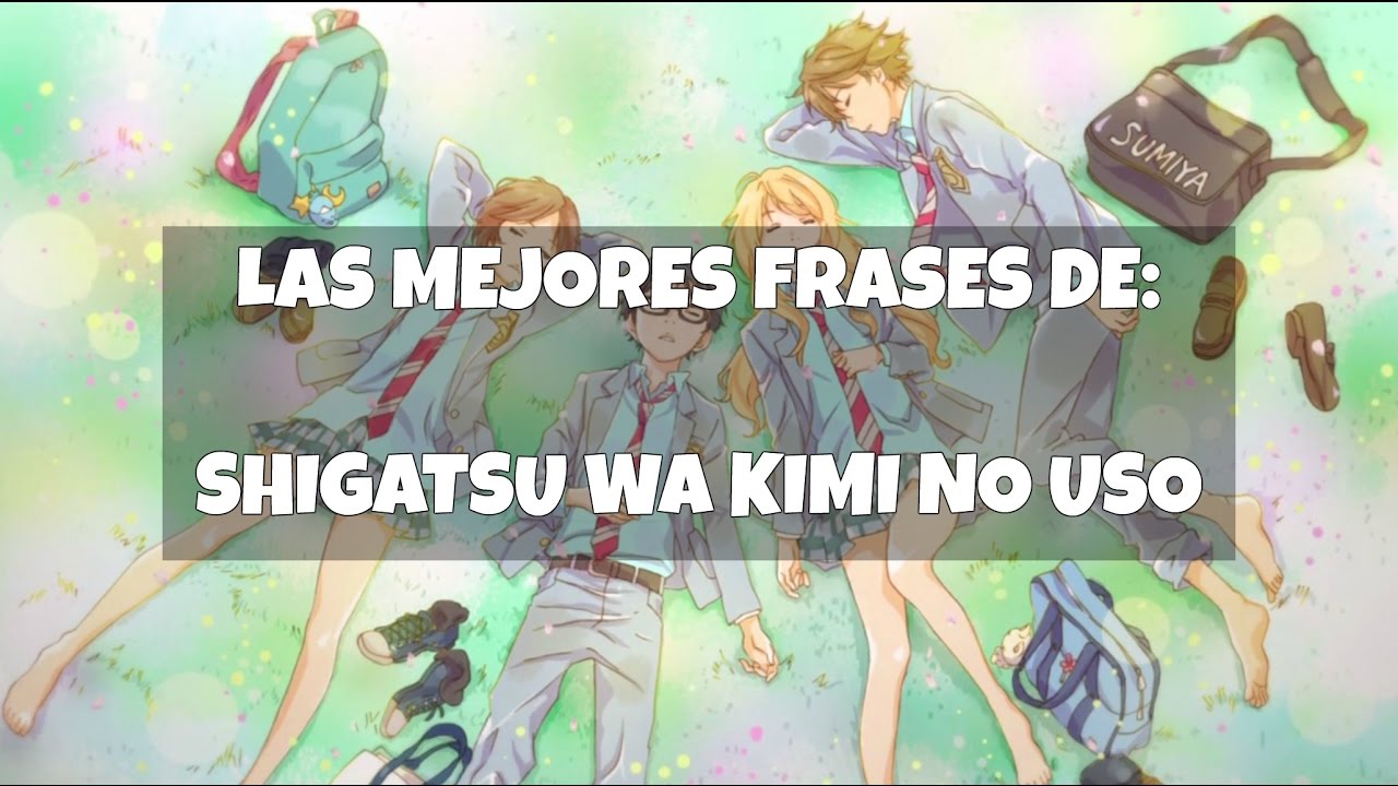 Frases del anime shigatsu wa kimi no uso & musica by touka kun