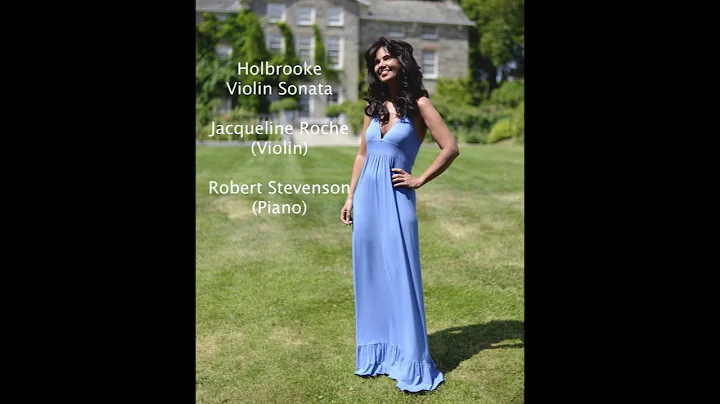 Holbrooke violin sonata JACQUELINE ROCHE, violinist