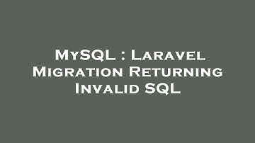 MySQL : Laravel Migration Returning Invalid SQL