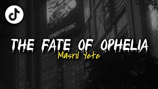 DJ THE FATE OF OPHELIA REMIX VIRAL DI TIKTOK masril yete