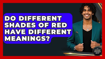 Do Different Shades Of Red Have Different Meanings? - The Sharp Dressed Gent