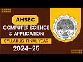 AHSEC Final Year Syllabus Computer Science and Application for Session 2024-25
