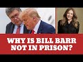 Why is Bill Barr Not in Prison? His Past is Coming Back to Haunt Him!