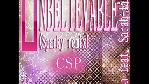 【Reverse】UNBELIEVABLE(Sparky remix)(CSP)
