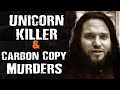 Unicorn Killer & Carbon Copy Murders - Terrifying True Tales