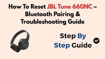 How To Reset JBL Tune 660NC – Bluetooth Pairing & Troubleshooting Guide