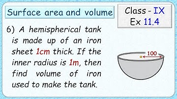 Ex:11.4 - Q.6) A hemispherical tank is made up of an iron sheet 1cm thick. If inner radius is 1m,