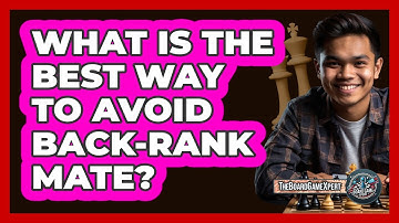 What Is The Best Way To Avoid Back-Rank Mate?