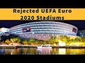 Rejected euro 2020 stadiums