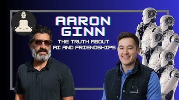 Aaron Ginn | The Truth about AI and Friendship #931