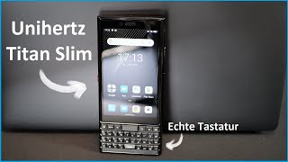 Unihertz Titan Slim Smartphone Review - Günstige Blackberry Alternative mit echter Tastatur -