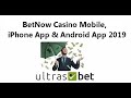 BetNow Casino Mobile, iPhone App & Android App 2019